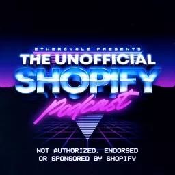 The Unofficial Shopify Podcast: Entrepreneur Tales artwork