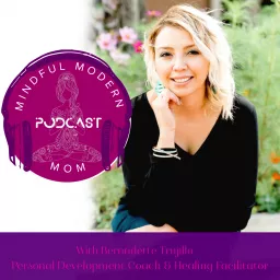 Mindful Modern Mom Podcast:Perfection is an Illusion. Personal Development is Everything artwork