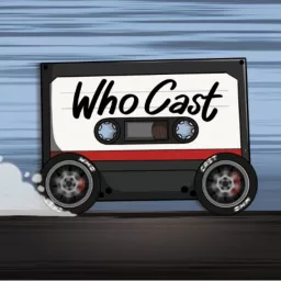 Who Cast Podcast artwork