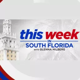 This Week in South Florida Podcast