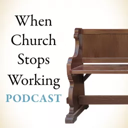 When Church Stops Working featuring Andrew Root Podcast artwork