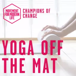 Yoga Off The Mat - The Movement For Modern Life Podcast artwork