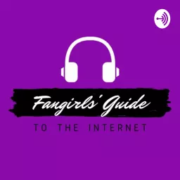 Fangirls’ Guide to the Internet Podcast artwork