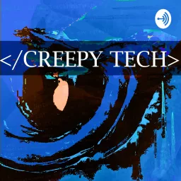 Creepy Tech Podcast artwork