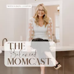 The Balanced MomCast | For Overwhelmed Christian Moms Seeking Time Management, Work Life Balance, and Focus Podcast artwork