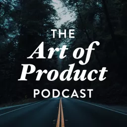 The Art of Product Podcast artwork