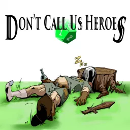 Don't Call Us Heroes: A Tabletop RPG Adventure