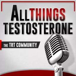 All Things Testosterone Podcast artwork