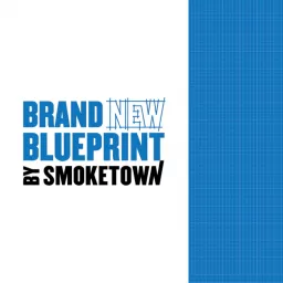 Brand New Blueprint by Smoketown Podcast artwork