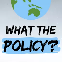 What the Policy? Podcast artwork