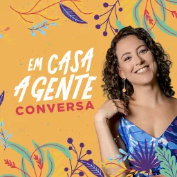 Em Casa A Gente Conversa Podcast artwork