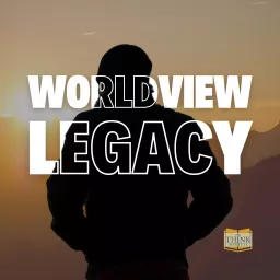 Worldview Legacy | The Think Institute Podcast artwork