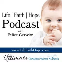 Life Faith Hope Podcast - Ultimate Christian Podcast Network artwork