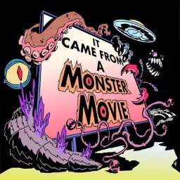 It Came From a Monster Movie! Podcast artwork