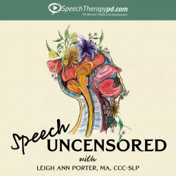 Speech Uncensored: A Speech Pathology Podcast