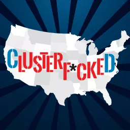 Clusterf*cked Podcast artwork