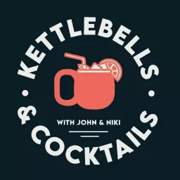 KETTLEBELLS & COCKTAILS Podcast artwork