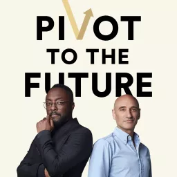 Pivot to the Future with Will.i.am and Omar Abbosh Podcast artwork