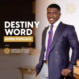 Destiny Word with Dr. Michael Boadi Nyamekye Podcast artwork