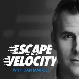 Escape Velocity - with Dan Martell Podcast artwork