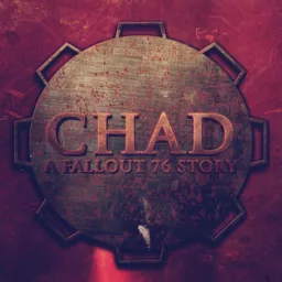 CHAD: A Fallout 76 Story Podcast artwork