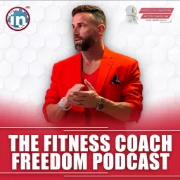 The Fitness Coach Freedom Podcast™ - Dr. Chris Spearman