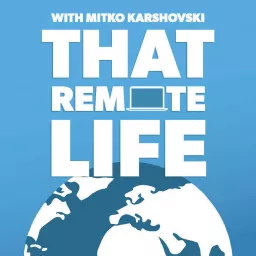 That Remote Life | Interviews with Digital Nomads and Location Independent Entrepreneurs Podcast artwork