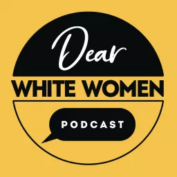 Dear White Women Podcast artwork