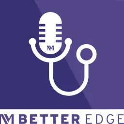 Better Edge : A Northwestern Medicine podcast for physicians artwork