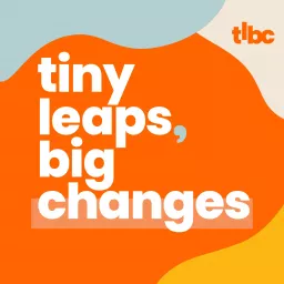 Tiny Leaps, Big Changes Podcast artwork