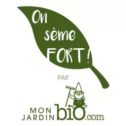 On sème FORT ! Le podcast du jardinage bio et de la permaculture artwork