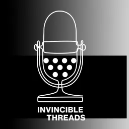 INVINCIBLE THREADS Podcast artwork
