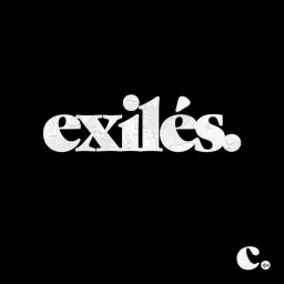 exilés. Podcast artwork
