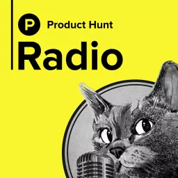 Product Hunt Radio Podcast artwork