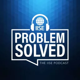 Problem Solved: The IISE Podcast artwork