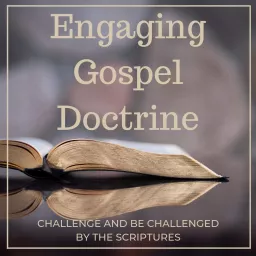 Engaging Gospel Doctrine Podcast artwork