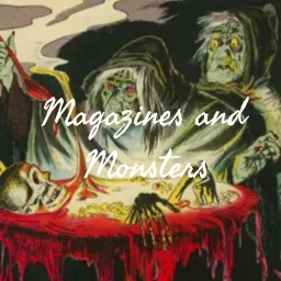 Magazines and Monsters Podcast artwork