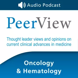 PeerView Oncology & Hematology CME/CNE/CPE Audio Podcast artwork