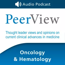 PeerView Oncology & Hematology CME/CNE/CPE Audio Podcast