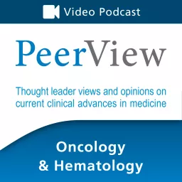 PeerView Oncology & Hematology CME/CNE/CPE Video Podcast artwork