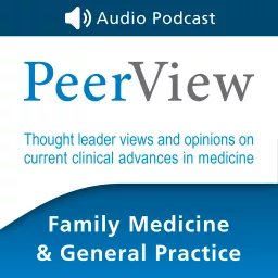 PeerView Family Medicine & General Practice CME/CNE/CPE Audio Podcast artwork