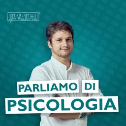 Psicologia con Luca Mazzucchelli Podcast artwork