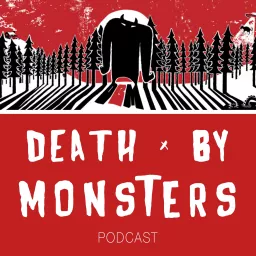Death by Monsters Podcast artwork