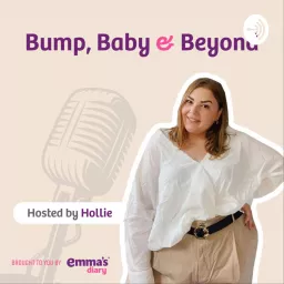 Bump, baby & beyond from Emma's Diary Podcast artwork