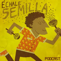 Echale Semilla Podcast artwork