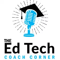 The Ed Tech Coach's Corner Podcast artwork