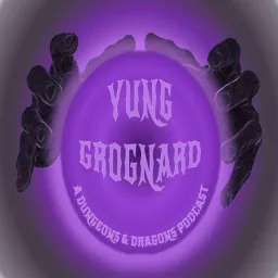 Yung Grognard: A Dungeons and Dragons Podcast artwork