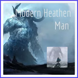 Modern Heathen Man Podcast artwork