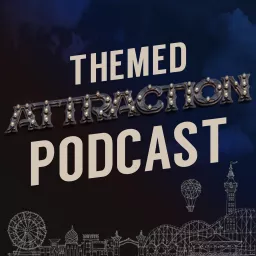 The Themed Attraction Podcast artwork