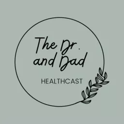 The Dr. and Dad Healthcast